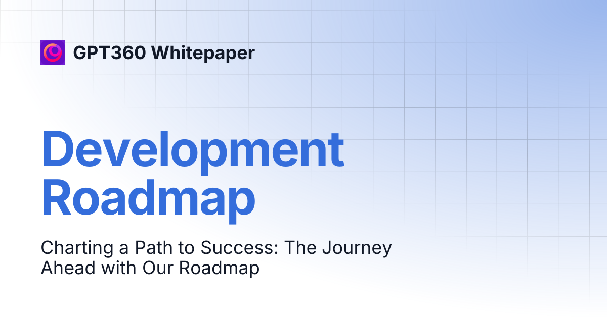 Development Roadmap | GPT360 Whitepaper